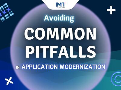 Avoiding Common Pitfalls in Application Modernization