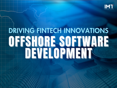 How Offshore Software Development Fuels Innovation in Fintech