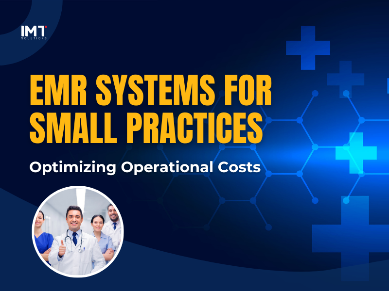 How EMR Systems Help Small Practices Cut Costs